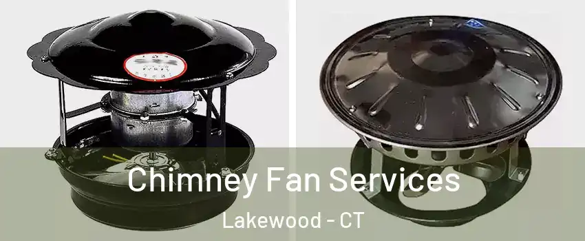 Chimney Fan Services Lakewood - CT