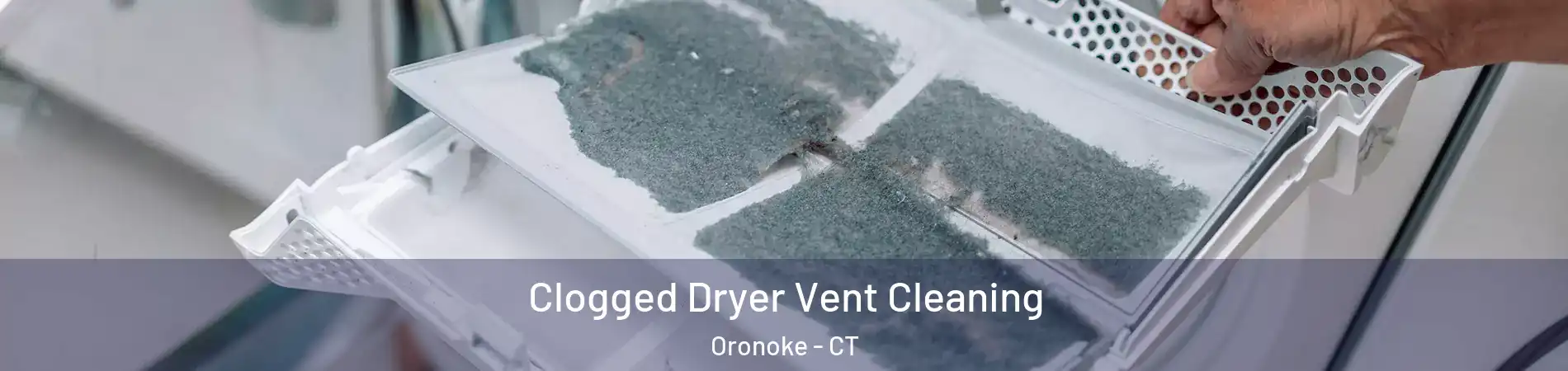 Clogged Dryer Vent Cleaning Oronoke - CT