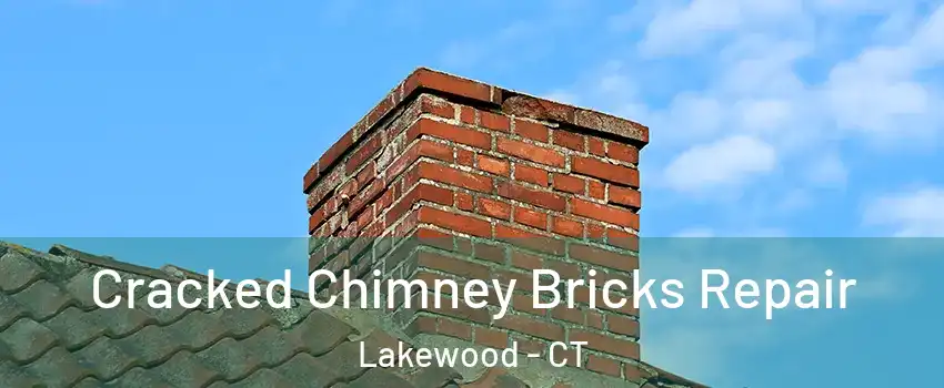Cracked Chimney Bricks Repair Lakewood - CT