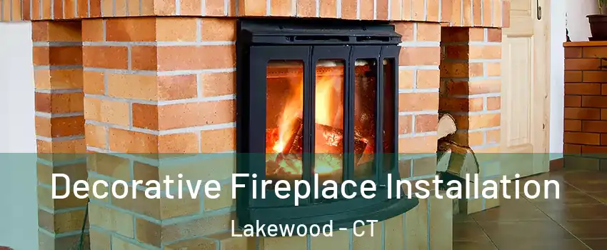Decorative Fireplace Installation Lakewood - CT