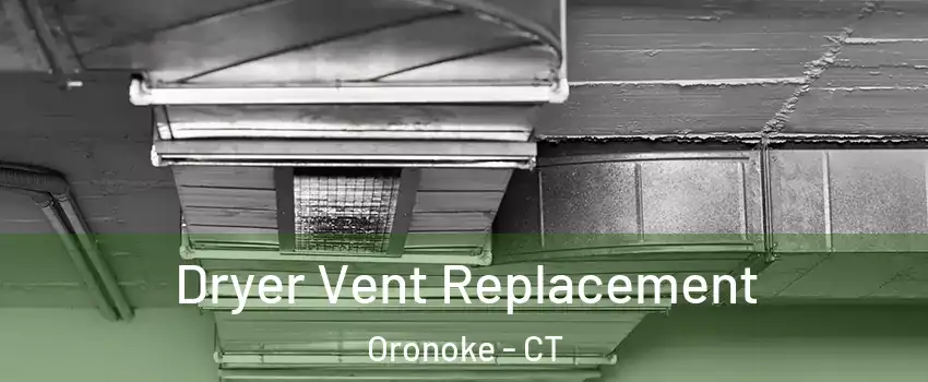 Dryer Vent Replacement Oronoke - CT