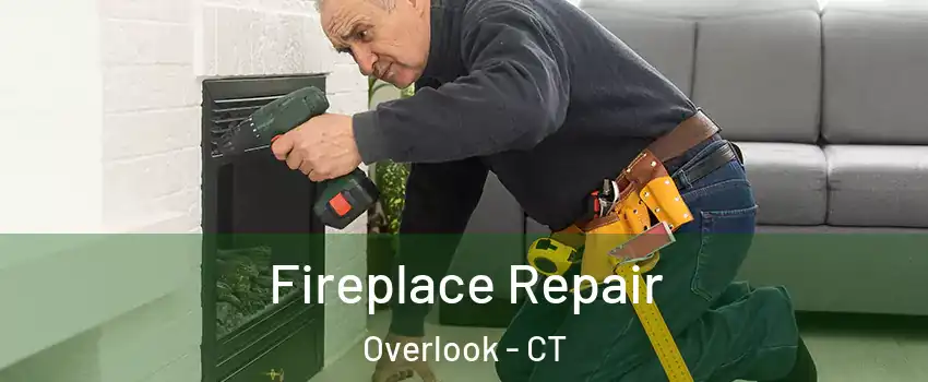 Fireplace Repair Overlook - CT