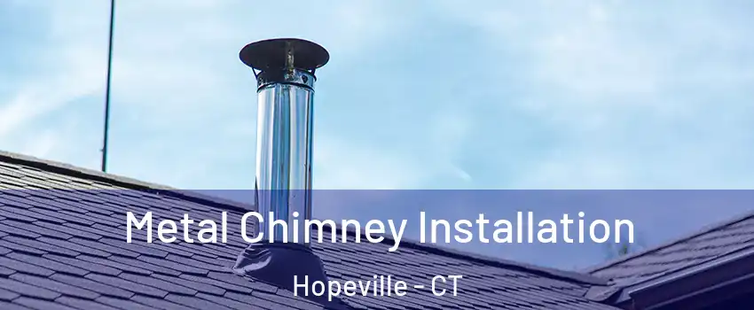 Metal Chimney Installation Hopeville - CT
