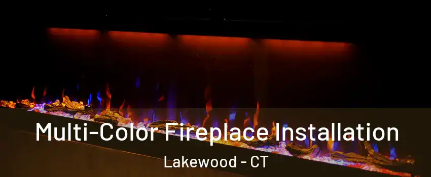 Multi-Color Fireplace Installation Lakewood - CT
