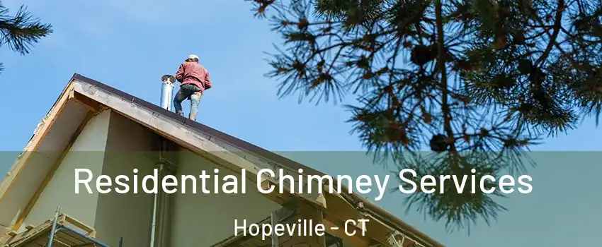 Residential Chimney Services Hopeville - CT