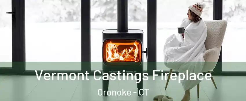 Vermont Castings Fireplace Oronoke - CT